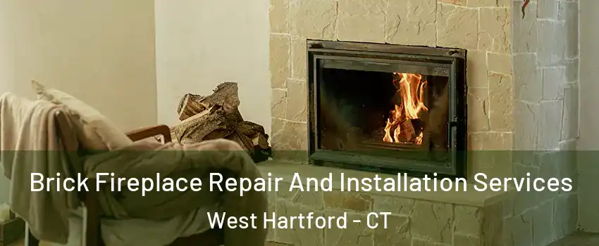  Brick Fireplace Repair And Installation Services West Hartford - CT