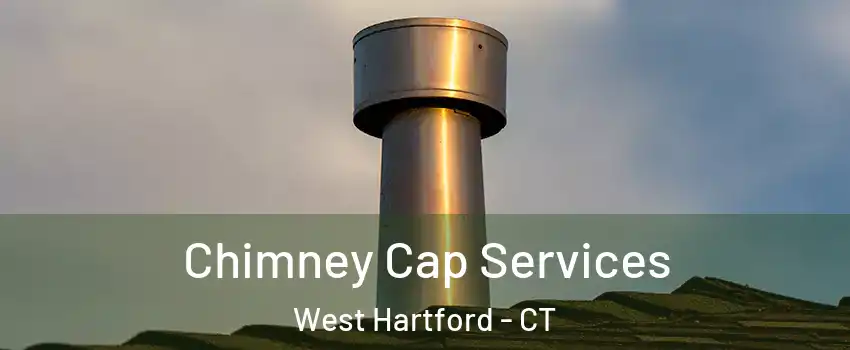  Chimney Cap Services West Hartford - CT
