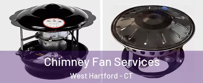  Chimney Fan Services West Hartford - CT