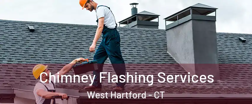 Chimney Flashing Services West Hartford - CT