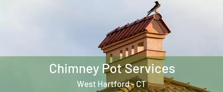  Chimney Pot Services West Hartford - CT