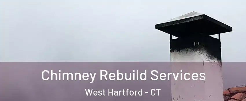  Chimney Rebuild Services West Hartford - CT