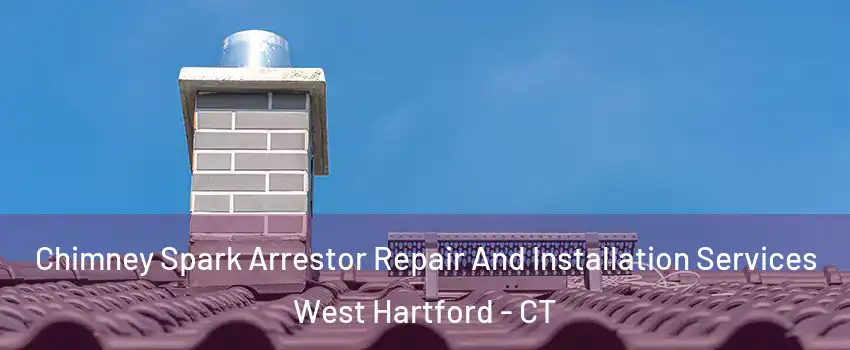  Chimney Spark Arrestor Repair And Installation Services West Hartford - CT