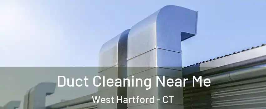  Duct Cleaning Near Me West Hartford - CT