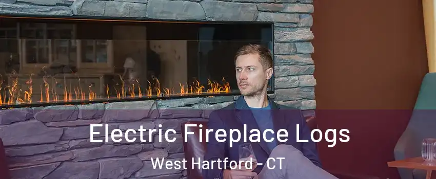 Electric Fireplace Logs West Hartford - CT