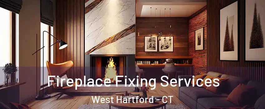  Fireplace Fixing Services West Hartford - CT