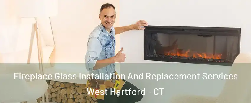  Fireplace Glass Installation And Replacement Services West Hartford - CT
