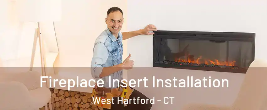  Fireplace Insert Installation West Hartford - CT