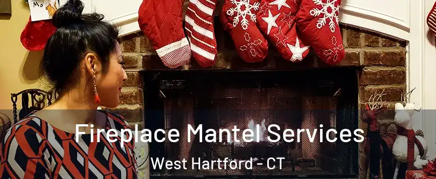  Fireplace Mantel Services West Hartford - CT