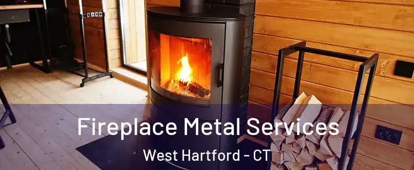 Fireplace Metal Services West Hartford - CT