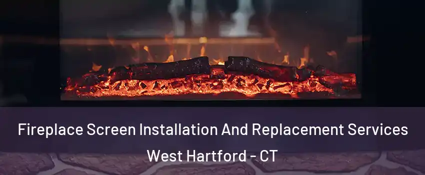  Fireplace Screen Installation And Replacement Services West Hartford - CT