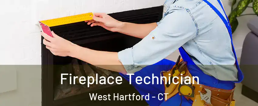 Fireplace Technician West Hartford - CT