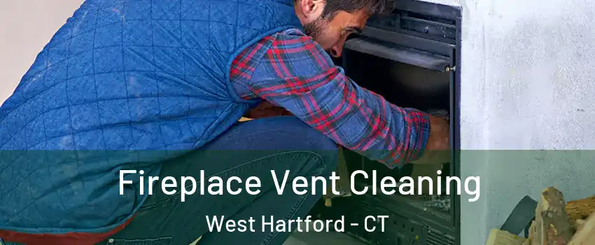  Fireplace Vent Cleaning West Hartford - CT