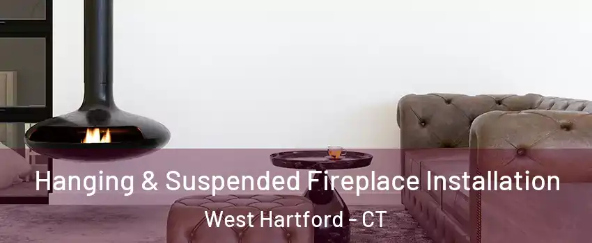  Hanging & Suspended Fireplace Installation West Hartford - CT