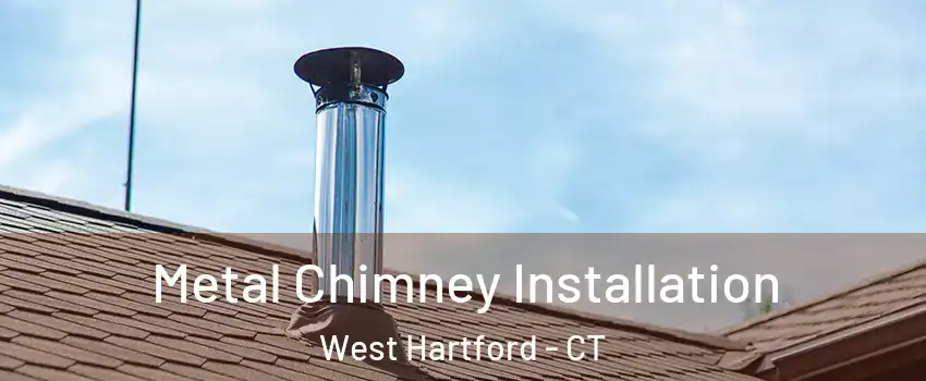  Metal Chimney Installation West Hartford - CT