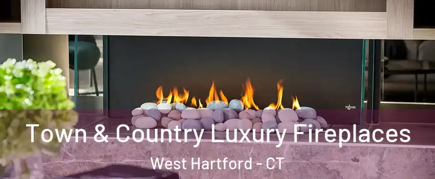  Town & Country Luxury Fireplaces West Hartford - CT