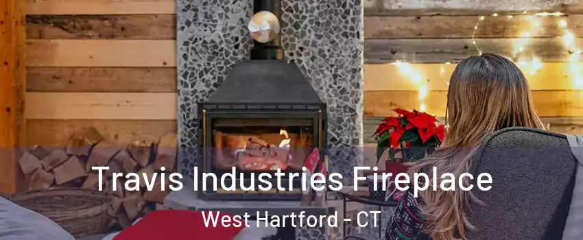  Travis Industries Fireplace West Hartford - CT