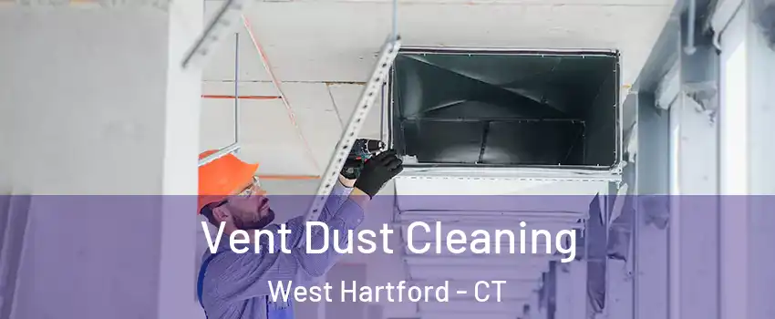  Vent Dust Cleaning West Hartford - CT
