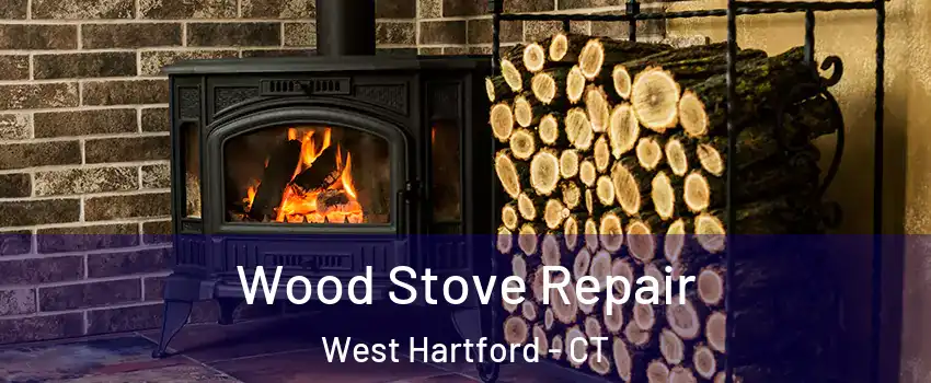  Wood Stove Repair West Hartford - CT